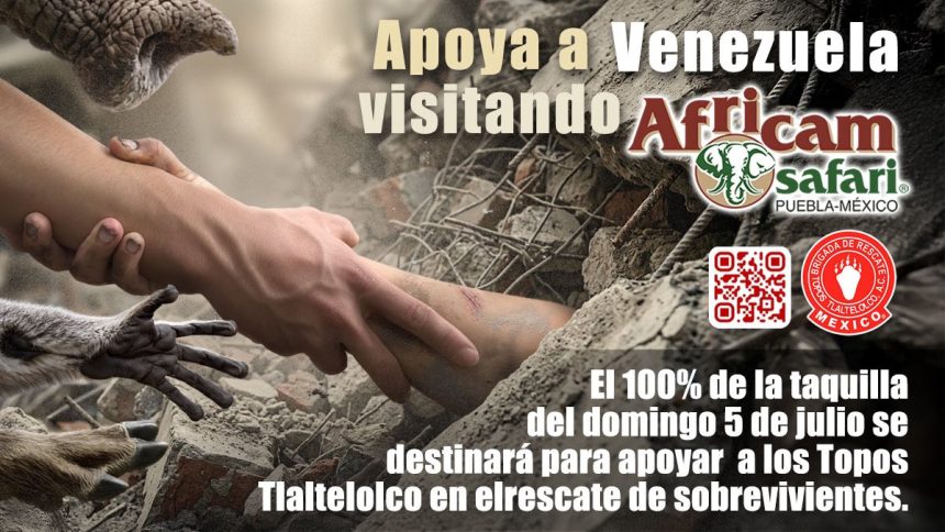 Africam Safari donará toda la taquilla del 5 de julio para apoyar labores de rescate en Venezuela